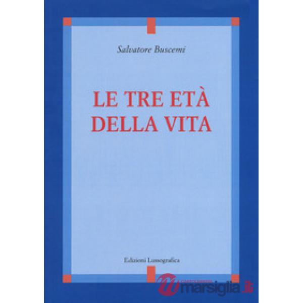 Tre età della vita. Nuova ediz. (Le)