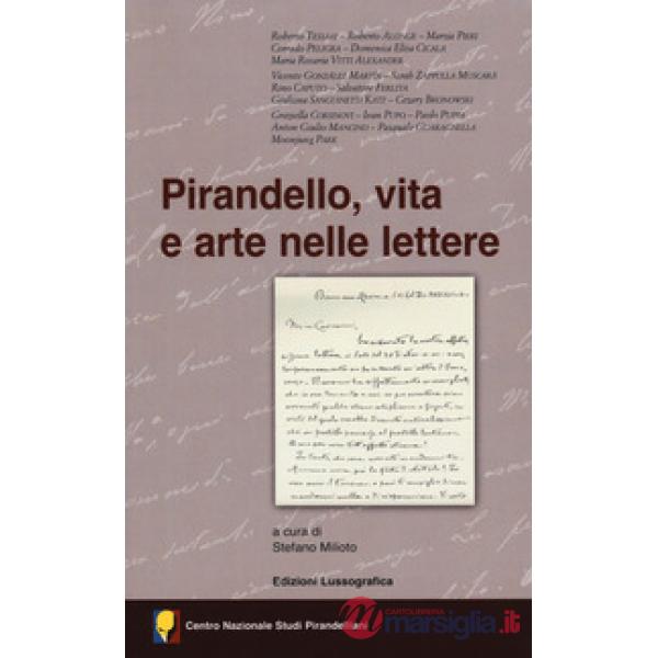 Pirandello, vita e arte nelle lettere. Atti del 55° Convegno internazionale di studi pirandelliani