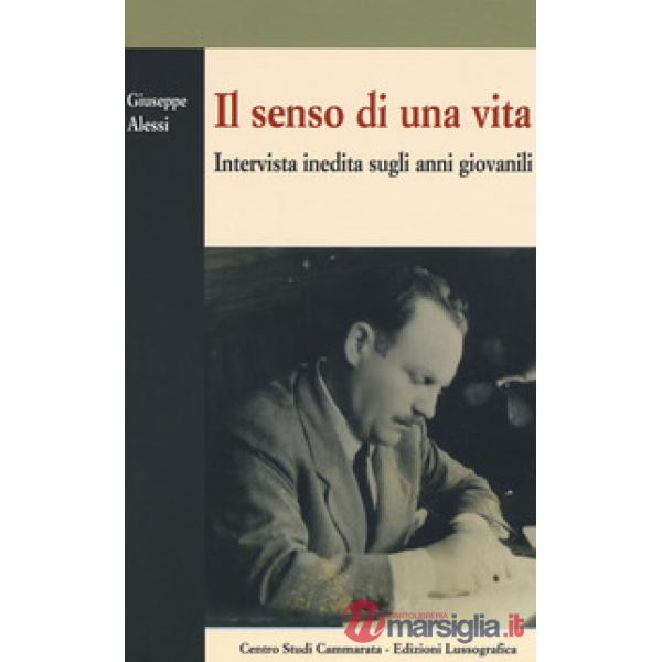 Senso di una vita. Intervista inedita sugli anni giovanili (Il)