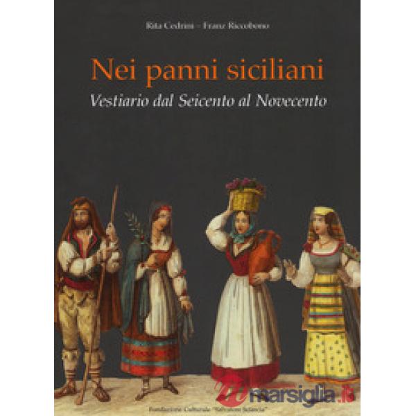 Nei panni siciliani. Vestiario dal Seicento al Novecento. Ediz. a colori