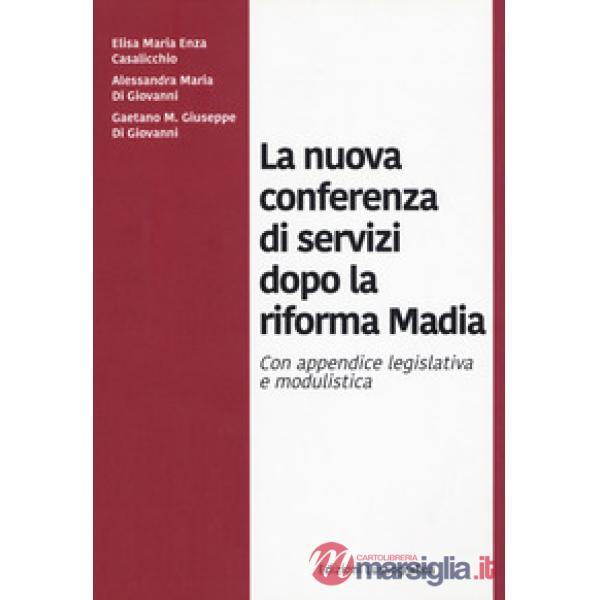 Nuova conferenza di servizi dopo la riforma Madia. Nuova ediz. (La)