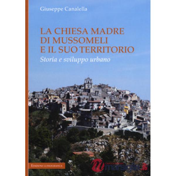 Chiesa madre di Mussomeli e il suo territorio. Storia e sviluppo urbano (La)