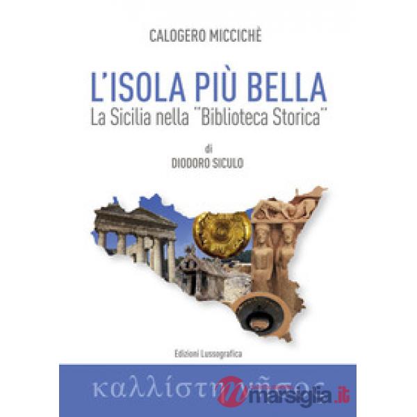 Isola più bella. La Sicilia nella «Biblioteca storica» di Diodoro Siculo (L')