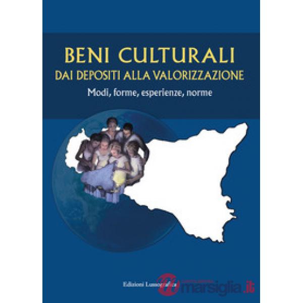 Beni culturali dai depositi alla valorizzazione. Modi, forme, esperienze, norme