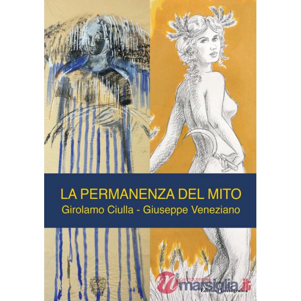 Permanenza del mito. Girolamo Ciulla. Giuseppe Veneziano (La)