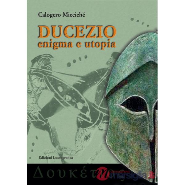 Ducezio. Enigma e utopia