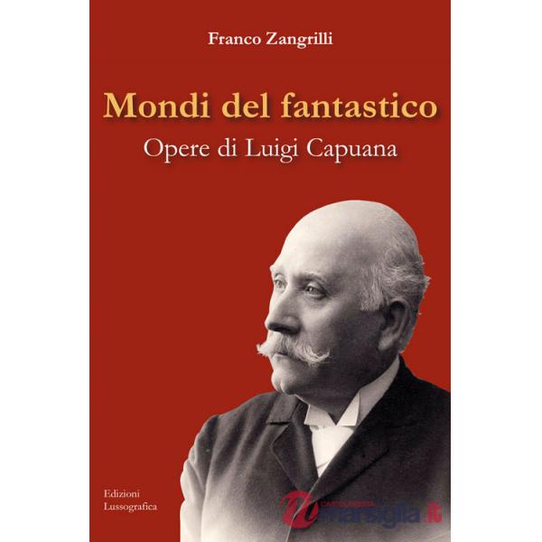 Mondi del fantastico. Opere di Luigi Capuana
