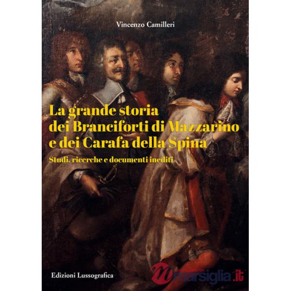 Grande storia dei Branciforti di Mazzarino e dei Carafa della Spina. Studi, ricerche e documenti inediti (La)
