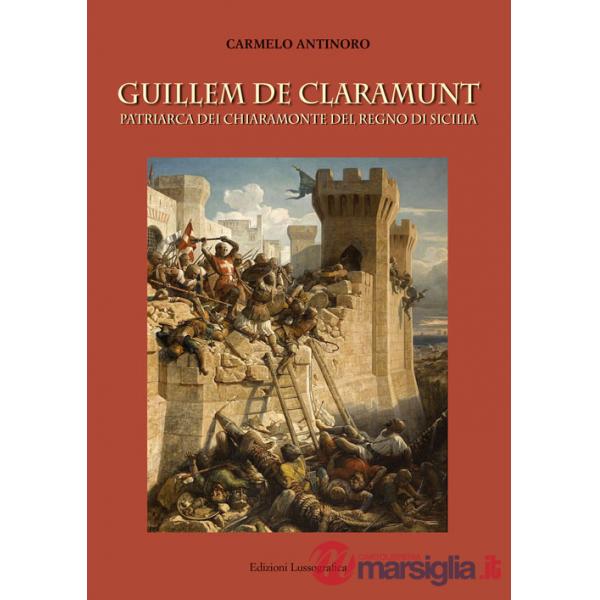 Guillem de Claramunt. Patriarca dei Chiaramonte del regno di Sicilia