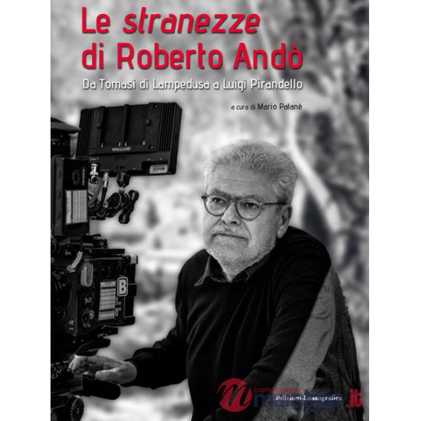 Le stranezze di Roberto Andò. Da Tomasi di Lampedusa a Luigi Pirandello