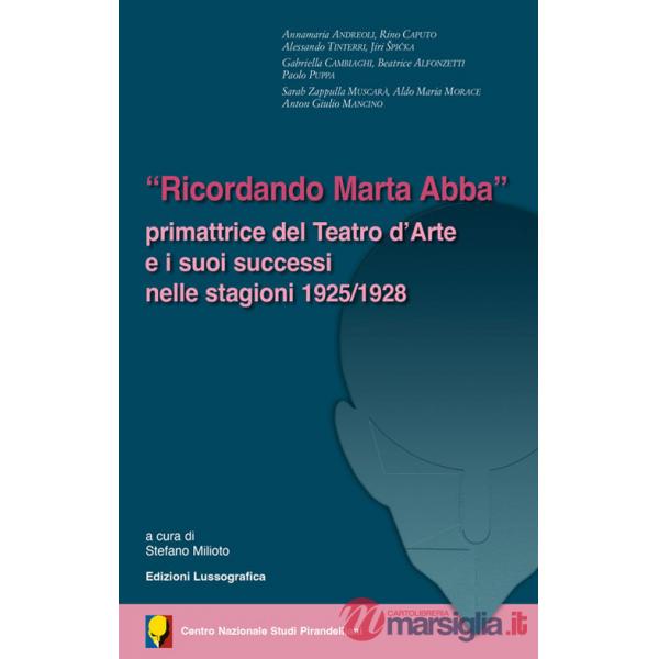 «Ricordando Marta Abba». Primattrice del Teatro d'Arte e i suoi successi nelle stagioni 1925/1928