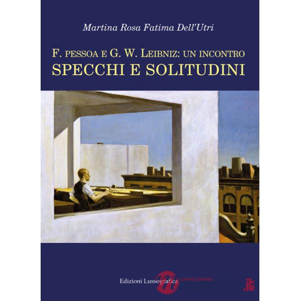 F. Pessoa e G.W. Leibniz: un incontro. Specchi e solitudini
