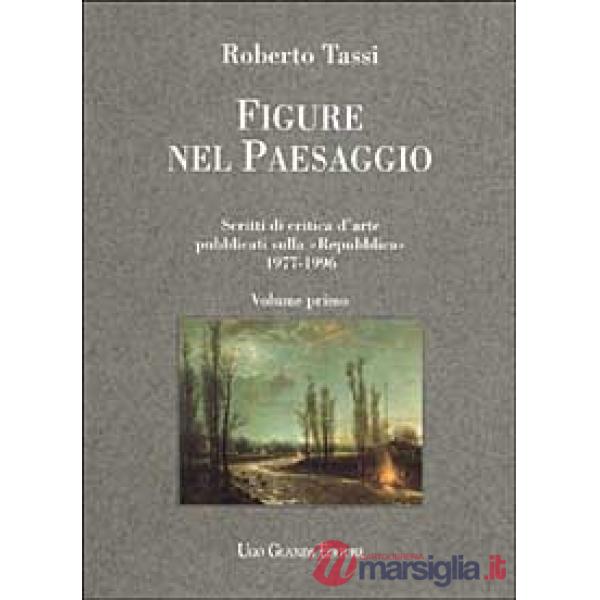 Figure nel paesaggio. Scritti di critica d'arte pubblicati su La Repubblica 1977