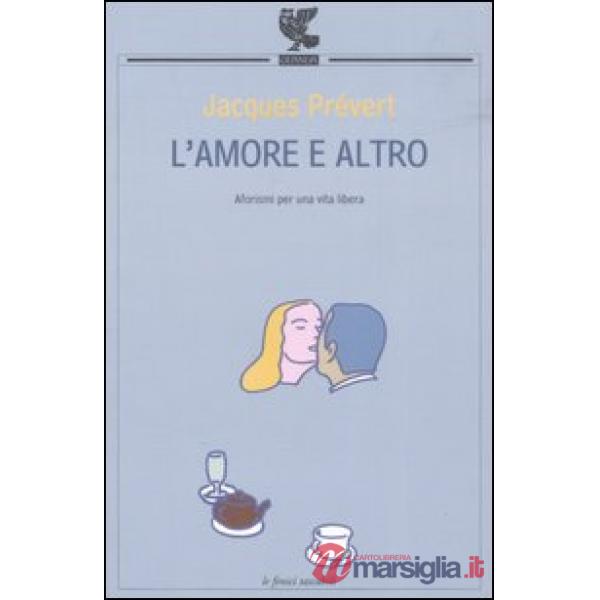 Amore e altro. Aforismi per una vita libera (L')