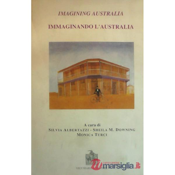 Imagining Australia. Atti della Giornata di studio australiana (Bologna, 11 apri