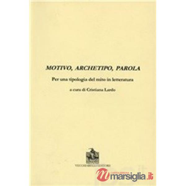 Motivo, archetipo, parola per una tipologia del mito in letteratura