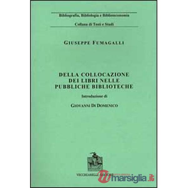 Della collocazione dei libri nelle pubbliche biblioteche (rist. anast. 1890)