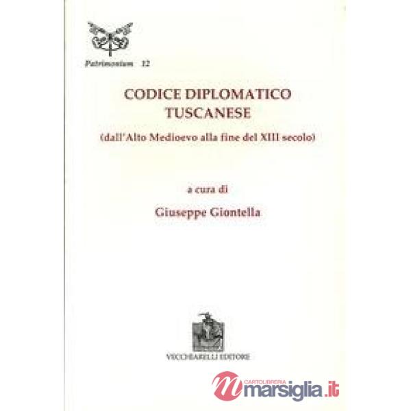 Codice diplomatico tuscanese. Dall'alto Medioevo alla fine del XIII secolo
