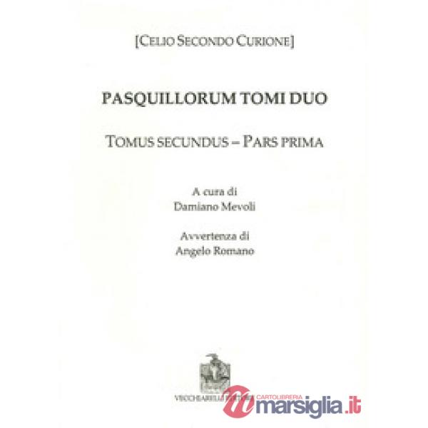 Pasquillorum tomi duo. Pars prima et altera