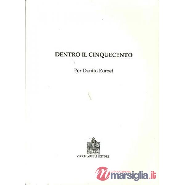 Dentro il Cinquecento. Per Danilo Romei