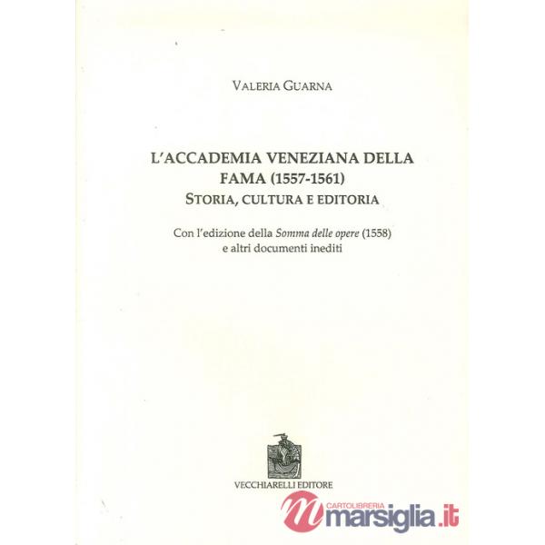 Accademia veneziana della Fama (1557-1561). Storia, cultura e editoria (L')