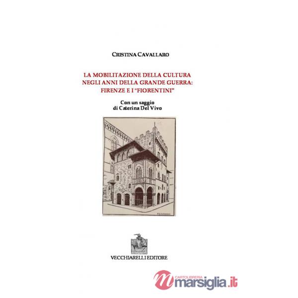 Mobilitazione della cultura negli anni della grande guerra: Firenze e i fiorentini (La)