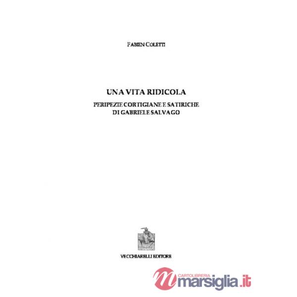 Vita ridicola. Peripezie cortigiane e satiriche di Gabriele Salvago (Una)
