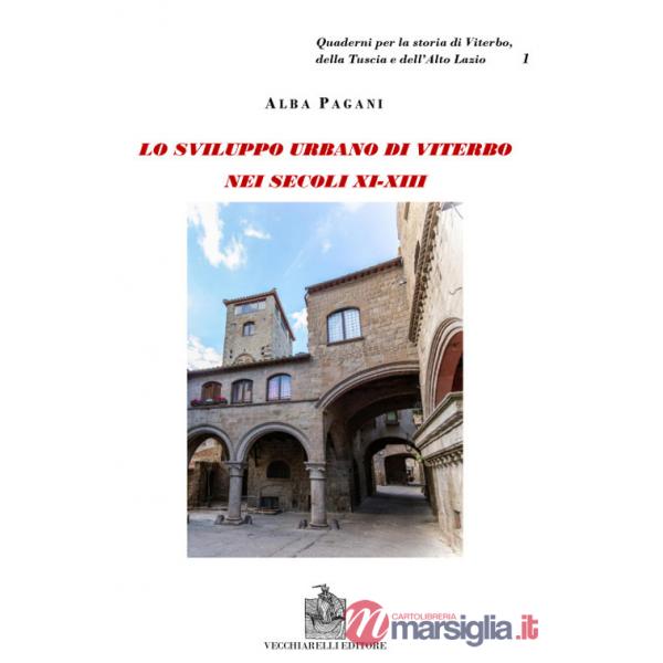 Viterbo nei secoli XI-XII. Lo sviluppo urbano di Viterbo nei secoli XI-XIII. L'aristocrazia cittadina e lo spazio urbano a Viter