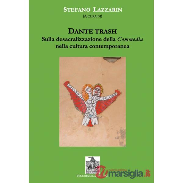 Dante trash. Sulla desacralizzazione della Commedia nella cultura contemporanea