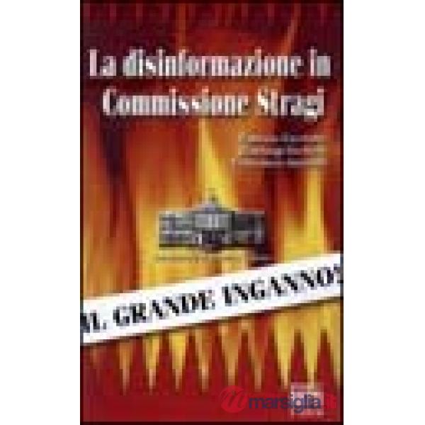 Disinformazione in Commissione stragi (La)