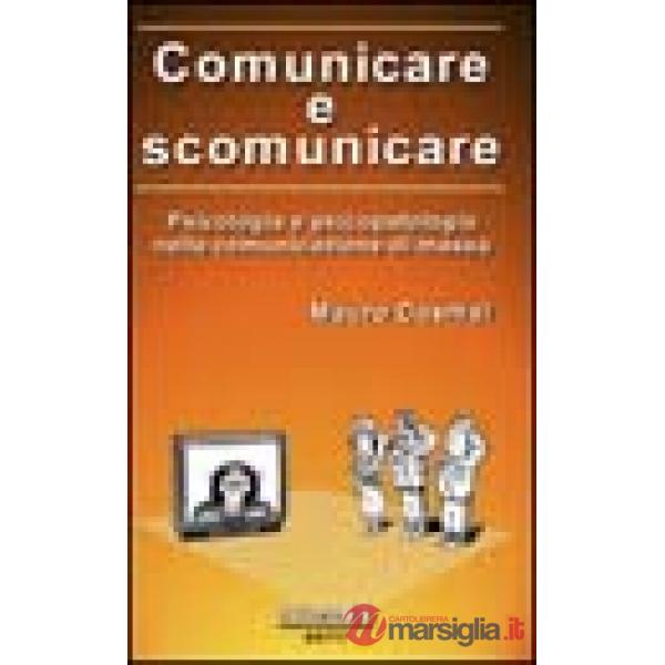 Comunicare e scomunicare. Psicologia e psicopatologia nella comunicazione di massa