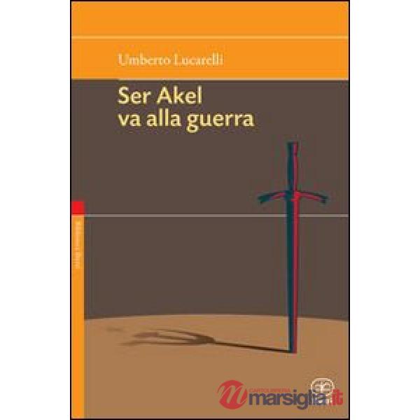 Non vendere i tuoi sogni mai-Ser Akel va alla guerra