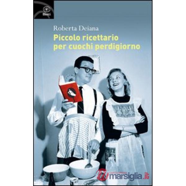 Piccolo ricettario per cuochi perdigiorno