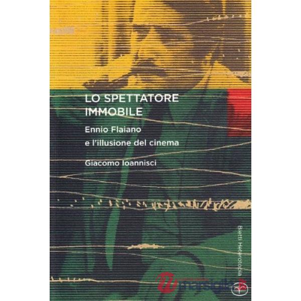Spettatore immobile. Ennio Flaiano e l'illusione del cinema (Lo)