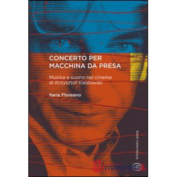 Concerto per macchina da presa. Musica e suono nel cinema di Krzysztof Kieslowski