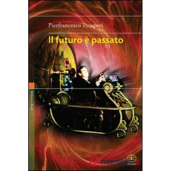 Futuro è passato (Il)