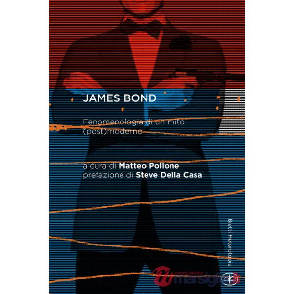 James Bond. Fenomenologia di un mito (post)moderno