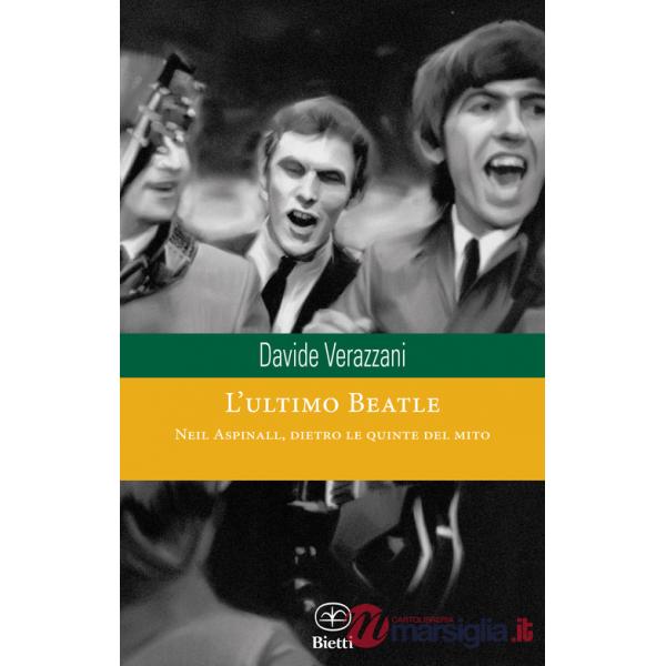 Ultimo Beatle. Neil Aspinall, dietro le quinte del mito (L')