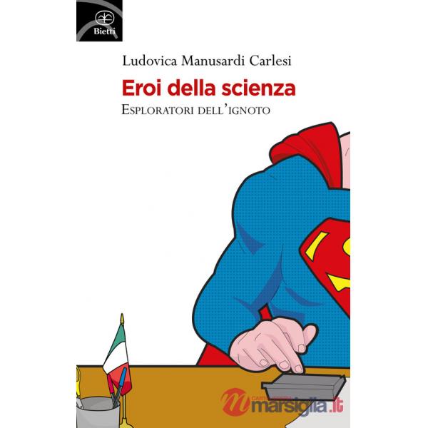 Eroi della scienza. Esploratori dell'ignoto