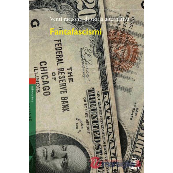 Fantafascismi. Venti racconti di storia alternativa
