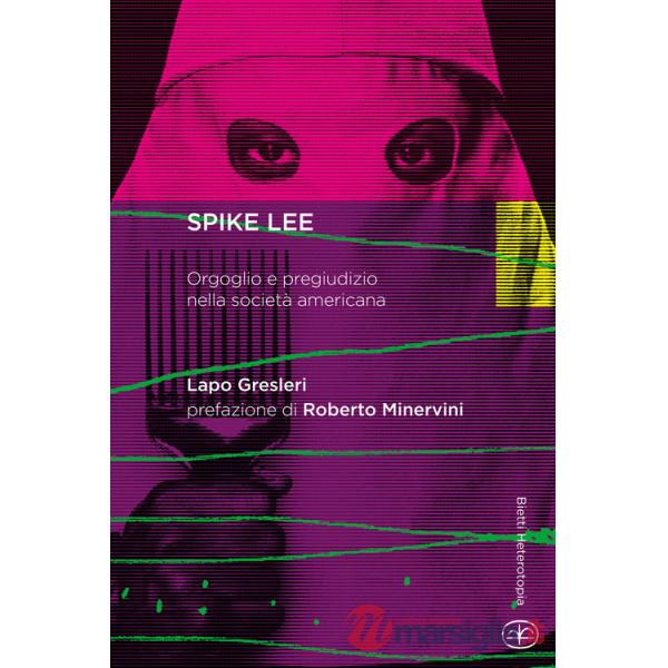 Spike Lee. Orgoglio e pregiudizio nella società americana