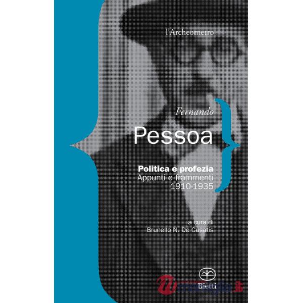 Politica e profezia. Appunti e frammenti (1910-1935)