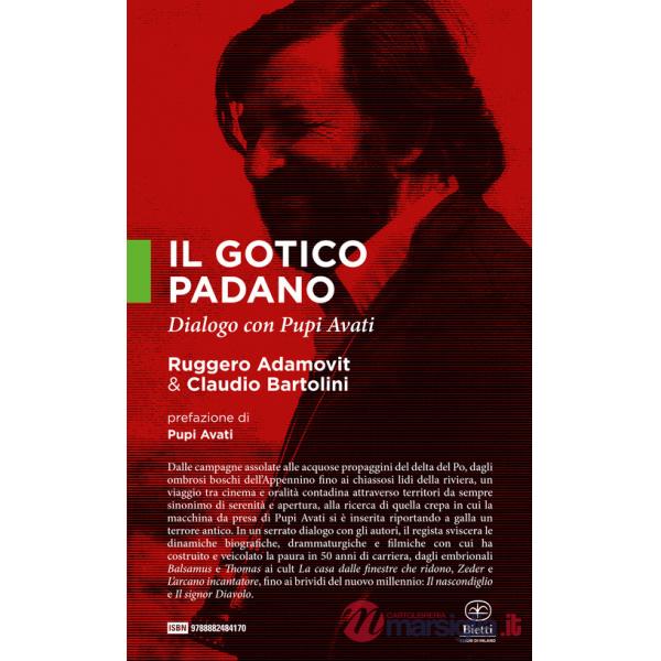 Gotico padano. Dialogo con Pupi Avati (Il)
