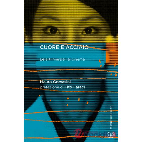 Cuore e acciaio. Le arti marziali al cinema