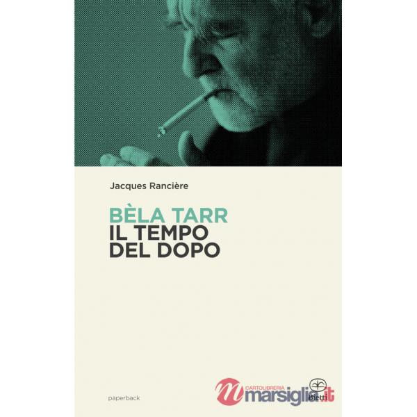 Béla Tarr. Il tempo del dopo