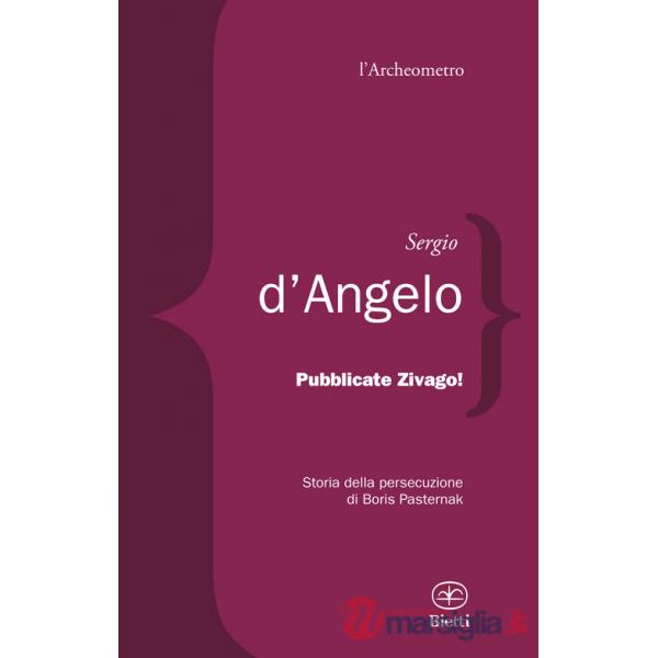 Pubblicate Zivago! Storia della persecuzione di Boris Pasternak