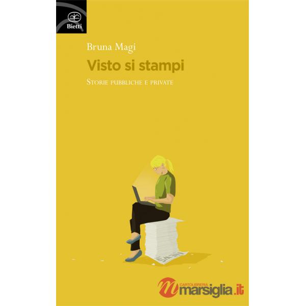 Visto si stampi. Storie pubbliche e private