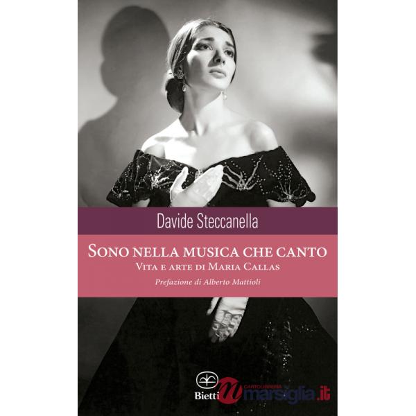 Sono nella musica che canto. Vita e arte di Maria Callas