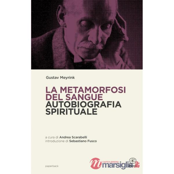 Metamorfosi del sangue. Autobiografia spirituale (La)