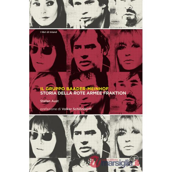 Gruppo Baader-Meinhof. Storia della Rote Armee Fraktion (Il)